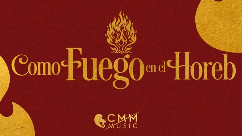 “Como fuego en el Horeb”: nuevo lanzamiento de CMM Music